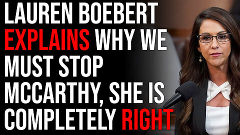 Lauren Boebert Explains Why We Must STOP McCarthy, She Is Completely Right