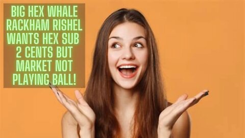 Big Hex Whale Rackham Rishel Wants Hex Sub 2 Cents But Market Not Playing Ball!