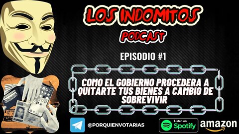 📌 COMO EL GOBIERNO PROCEDERÁ A QUITARTE TUS BIENES A CAMBIO DE SOBREVIVIR | ♨️Los Indómitos PODCAST