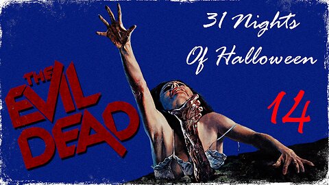 31 Nights of Halloween: 14. 'THE EVIL DEAD'