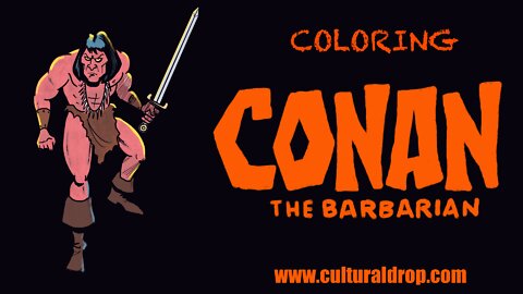 Coloring CONAN THE BARBARIAN Timelapse