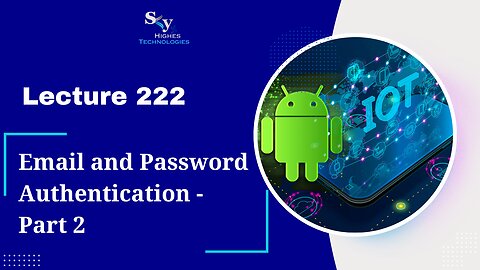 222. Email and Password Authentication - Part 2 | Skyhighes | Android Development