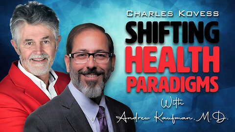 Shifting Health Paradigms with Andrew Kaufman, M.D.