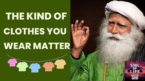 Why The Kind of Clothes You Wear Matter | Soul Of Life - Made By God