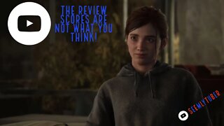 The Last Of Us Part 2 and The Reviews (Here We Go)