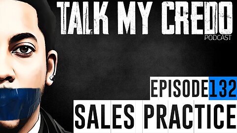 Talk My Credo | Episode 132 | Sales Practice