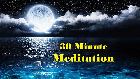 30 Minute Meditation with Soothing Music