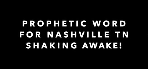 PROPHETIC WORD FOR NASHVILLE TN - GOD SHAKING AWAKE! SOUND OF WORSHIP SHALL OVERTAKE! [REPLAY]