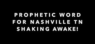 PROPHETIC WORD FOR NASHVILLE TN - GOD SHAKING AWAKE! SOUND OF WORSHIP SHALL OVERTAKE! [REPLAY]