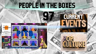 People In The Boxes ep97. What's Poppin? Let's Talk Current Events & Pop Culture! #PITB #wtif