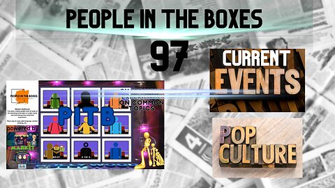 People In The Boxes ep97. What's Poppin? Let's Talk Current Events & Pop Culture! #PITB #wtif