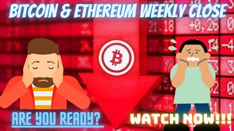 BTC & ETH Weekly Close!!! Are You ReaDY??? WATCH NOW!!!