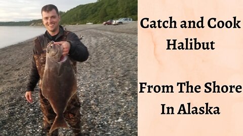 Catch and Cook Halibut | Halibut From Shore In Alaska | Wild West Trail