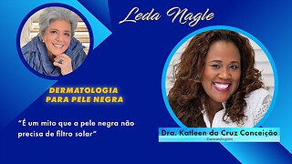 A pele negra tem 35 tonalidades, precisa de muita hidratação e de protetor solar: Dra. Katleen