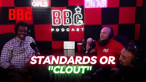 BBC PODCAST : Men Prefer To Choose CLOUT OR HAVE STANDARDS