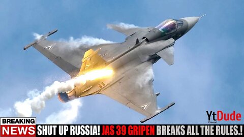 Shut Up Russia! JAS 39 Gripen breaks all the rules.!