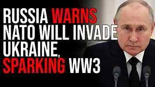 Russia WARNS NATO Will Invade Ukraine, SPARKING WW3