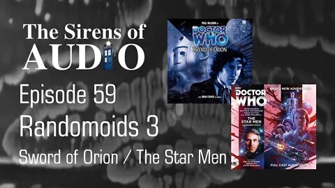 REVIEW | Sword of Orion & The Star Men (Big Finish) // Doctor Who : The Sirens of Audio Episode 59