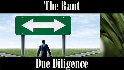 The Rant-Due Diligence