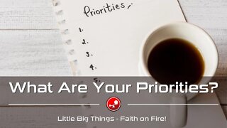 WHAT ARE YOUR PRIORITIES? - Where Do You Spend Your Time - Daily Devotional - Little Big Things