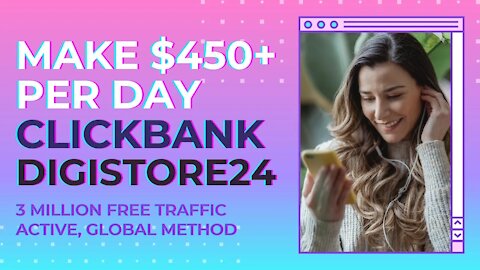 Digistore24 and ClickBank $450+ Per Day Method, Affiliate Marketing, Free Traffic