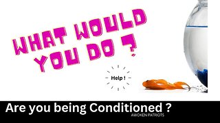 Are you being conditioned?