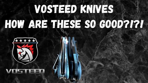 LETS LOOK AT A COUPLE VOSTEED KNIVES