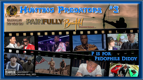 Hunting Predators 3 ~ P is for Pedophile Diddy (P Diddy, Eminem & Tupac)