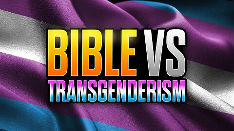 What Does the Bible Say About Transgenderism?