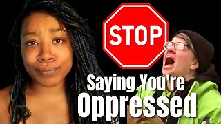 Stop Saying You're Oppressed