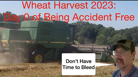 Wheat Harvest 2023: Day 0 of Being Accident Free (Don't have time to Bleed) #farming