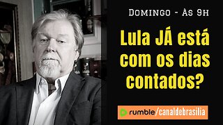 Lula JÁ está com os dias contados?