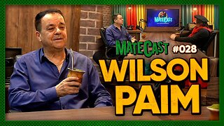 WILSON PAIM | MATECAST #028