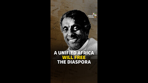 A UNIFIED AFRICA WILL FREE THE DIASPORA