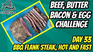 Beef Butter Bacon & Egg Challenge, Day 33 | BBQ Flank Steak