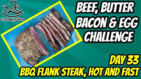 Beef Butter Bacon & Egg Challenge, Day 33 | BBQ Flank Steak