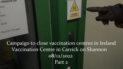 CAMPAIGN TO CLOSE VACCINATION CENTRES IN IRELAND. CARRICK ON SHANNON, 08/12/2022 - PART 2