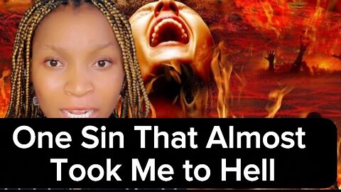 How I Almost Went To Hell For One Sin