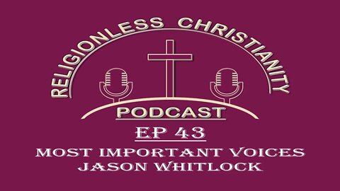 Most Important Voices: Jason Whitlock | Episode 43- Religionless Christianity Podcast