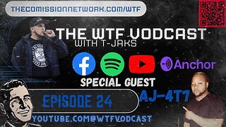 The WTF Vodcast EPISODE 24 - Featuring AJ-4T7