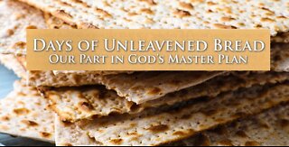 Unleavened Bread: Our Part in God's Master Plan