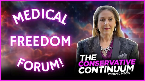 A Conservative Continuum Short: “Medical Freedom Forum!”