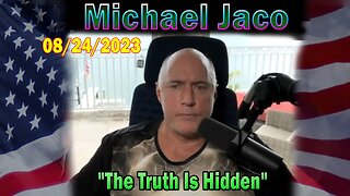 Michael Jaco HUGE Intel Aug 24: "The Truth Is Hidden"