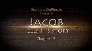 Jacob Tells His Story: Chapter 15 by Francois DuPlessis