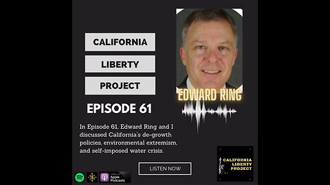 Episode 61: Edward Ring on California environmentalism & anti-growth policies
