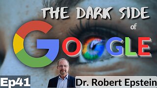 Ep41 Dr. Robert Epstein: The Dark Side of Google and Big Tech