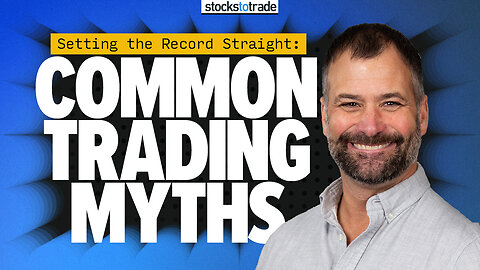 Setting the Record Straight: Common Trading Myths