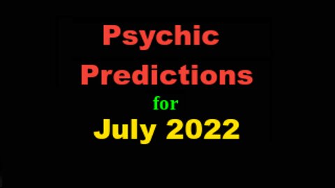 July 2022 Psychic Predictions