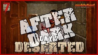 Deserted: Day 7 After Dark | 7 Days to Die Gaming Series