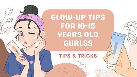 Simple And Easy Ways To Glow-Up 🌸 Tips For 10-15 Years Old Gulss